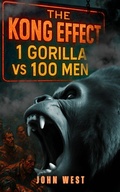 Cover: The Kong Effect: 1 Gorilla vs 100 Men - GW Strategies LLC