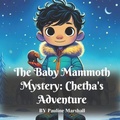 Cover: The Baby Mammoth Mystery - Chetha's Adventure - Megan Parker