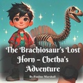 Cover: The Brachiosaur's Lost Horn - Chetha's Adventure - Megan Parker