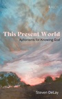 Cover: This Present World - Cascade Books