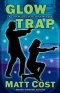 Cover: Glow Trap (A Clay Wolfe / Port Essex Mystery, #6) - Encircle Publications