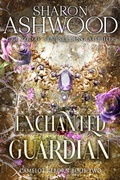 Cover: Enchanted Guardian (Camelot Reborn, #2) - Rowan & Ash Artistry