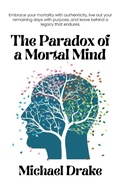 Cover: The Paradox of a Mortal Mind - Michael Drake
