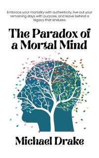 Enlarge image Cover: The Paradox of a Mortal Mind - Michael Drake