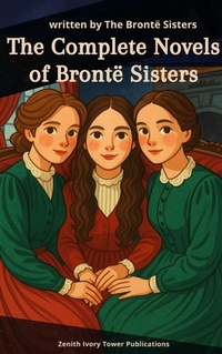 Enlarge image Cover: The complete novels of the Brontë sisters - Zenith Ivory Tower Publications