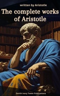 Cover: The Complete Works of Aristotle - Zenith Ivory Tower Publications