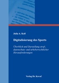 Cover: Digitalisierung des Sports - &Uuml;berblick und Darstellung straf-, datenschutz- und urheberrechtlicher Herausforderungen - Kovac, Dr. Verlag