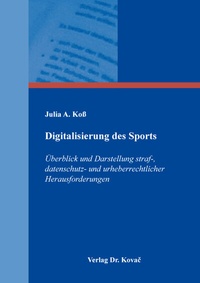 Abbildung von: Digitalisierung des Sports - Überblick und Darstellung straf-, datenschutz- und urheberrechtlicher Herausforderungen - Kovac, Dr. Verlag