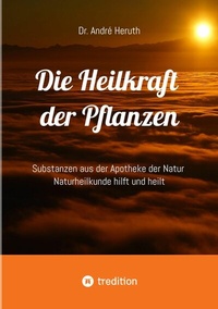 Abbildung von: Die Heilkraft der Pflanzen - tredition GmbH