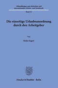 Bild: Die einseitige Urlaubsanordnung durch den Arbeitgeber - Duncker & Humblot