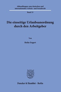 Abbildung von: Die einseitige Urlaubsanordnung durch den Arbeitgeber - Duncker & Humblot