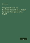 Cover: Analysis of Sounds, and Exemplification of Some of the Best Systems of Stenography in the English - Antigonos Verlag