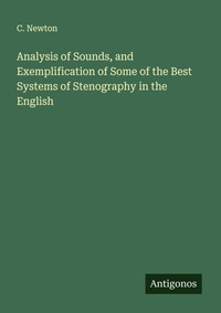 Enlarge image Cover: Analysis of Sounds, and Exemplification of Some of the Best Systems of Stenography in the English - Antigonos Verlag