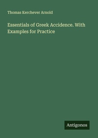 Enlarge image Cover: Essentials of Greek Accidence. With Examples for Practice - Antigonos Verlag