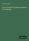 Cover: On the Divisions and Mutual Relations of Knowledge - Antigonos Verlag