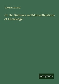 Enlarge image Cover: On the Divisions and Mutual Relations of Knowledge - Antigonos Verlag