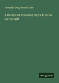 Cover: A Review of President Day's Treatise on the Will - Antigonos Verlag