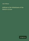 Cover: Address to the Inhabitants of the District of Gore - Antigonos Verlag