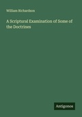Cover: A Scriptural Examination of Some of the Doctrines - Antigonos Verlag