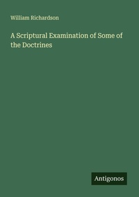 Enlarge image Cover: A Scriptural Examination of Some of the Doctrines - Antigonos Verlag