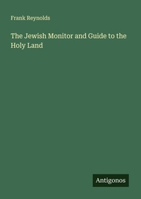 Enlarge image Cover: The Jewish Monitor and Guide to the Holy Land - Antigonos Verlag