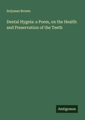 Cover: Dental Hygeia: a Poem, on the Health and Preservation of the Teeth - Antigonos Verlag