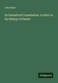 Cover: Ecclesiastical Commission: a Letter to the Bishop of Exeter - Antigonos Verlag