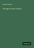 Cover: The Age of Lead. A Satire - Antigonos Verlag