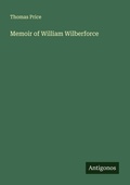 Cover: Memoir of William Wilberforce - Antigonos Verlag