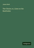 Cover: The Choice; or, Lines on the Beatitudes - Antigonos Verlag