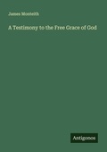 Cover: A Testimony to the Free Grace of God - Antigonos Verlag