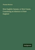 Cover: New English Canaan, or New Canan, Containing an Abstract of New England - Antigonos Verlag