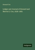 Cover: Ledger and Journal of Howard and Marvin E. Cox, 1838-1982 - Antigonos Verlag