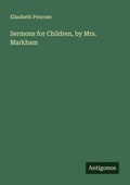Cover: Sermons for Children, by Mrs. Markham - Antigonos Verlag