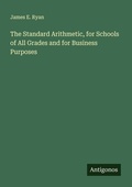 Cover: The Standard Arithmetic, for Schools of All Grades and for Business Purposes - Antigonos Verlag