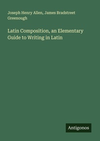 Enlarge image Cover: Latin Composition, an Elementary Guide to Writing in Latin - Antigonos Verlag