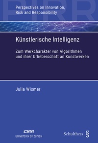 Abbildung von: Künstlerische Intelligenz: Zum Werkcharakter von Algorithmen und ihrer Urheberschaft an Kunstwerken - Schulthess Juristische Medien