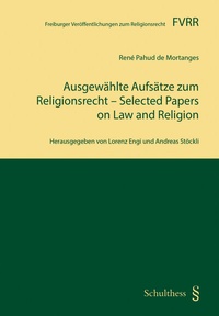 Abbildung von: Ausgewählte Aufsätze zum Religionsrecht - Selected Papers on Law and Religion - Schulthess Juristische Medien