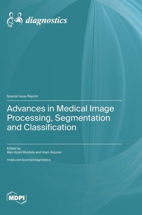 Enlarge image Cover: Advances in Medical Image Processing, Segmentation and Classification - MDPI AG