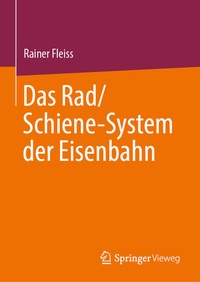 Abbildung von: Das Rad/Schiene-System der Eisenbahn - Springer Vieweg