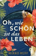Cover: Oh, wie sch&ouml;n ist das Leben - BoD - Books on Demand