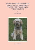 Cover: Wenn Pfoten Spuren im Herzen hinterlassen - Trost f&uuml;r trauernde Tierfreunde - BoD - Books on Demand