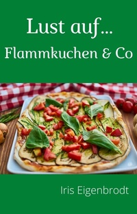Abbildung von: Lust auf ... Flammkuchen - Independently Published