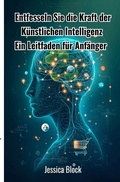 Cover: Entfesseln Sie die Kraft der K&uuml;nstlichen Intelligenz - epubli