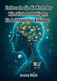 Abbildung von: Entfesseln Sie die Kraft der Künstlichen Intelligenz - epubli