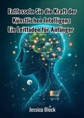 Cover: Entfesseln Sie die Kraft der K&uuml;nstlichen Intelligenz - epubli