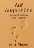 Cover: Auf Augenh&ouml;he - Eltern sein mit Herz und Seele - epubli