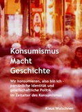 Cover: Konsumismus Macht  Geschichte. - epubli