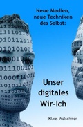 Cover: Unser digitales Wir-Ich. Neue Medien, Neue Techniken des Selbst - epubli
