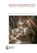 Cover: Byzantium at Early Modern Courts - Leibniz-Zentrum f&uuml;r Arch&auml;ologie (LEIZA)
